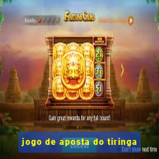 jogo de aposta do tiringa